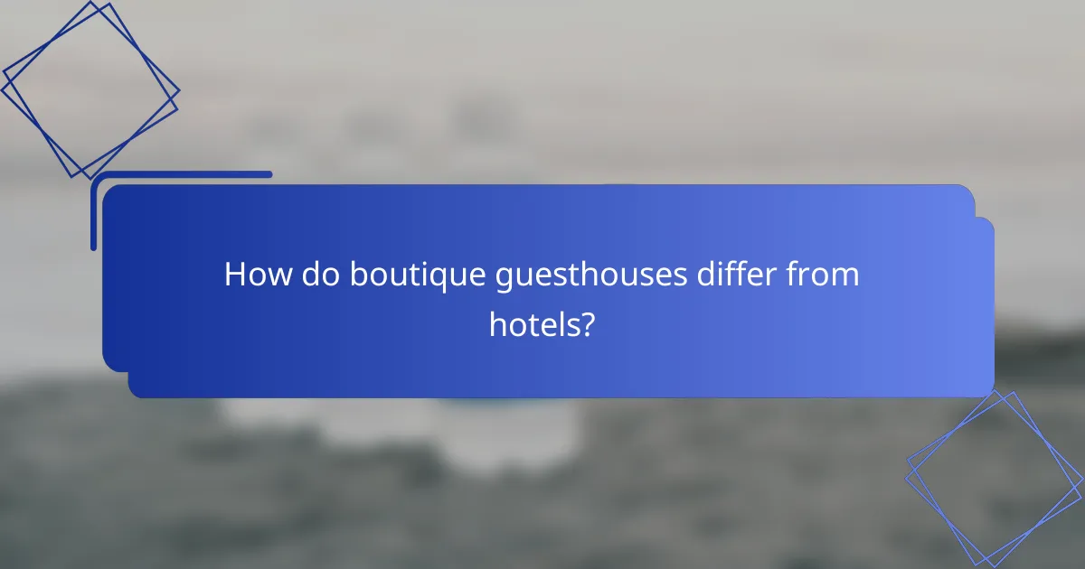 How do boutique guesthouses differ from hotels?