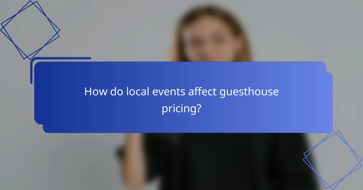 How do local events affect guesthouse pricing?