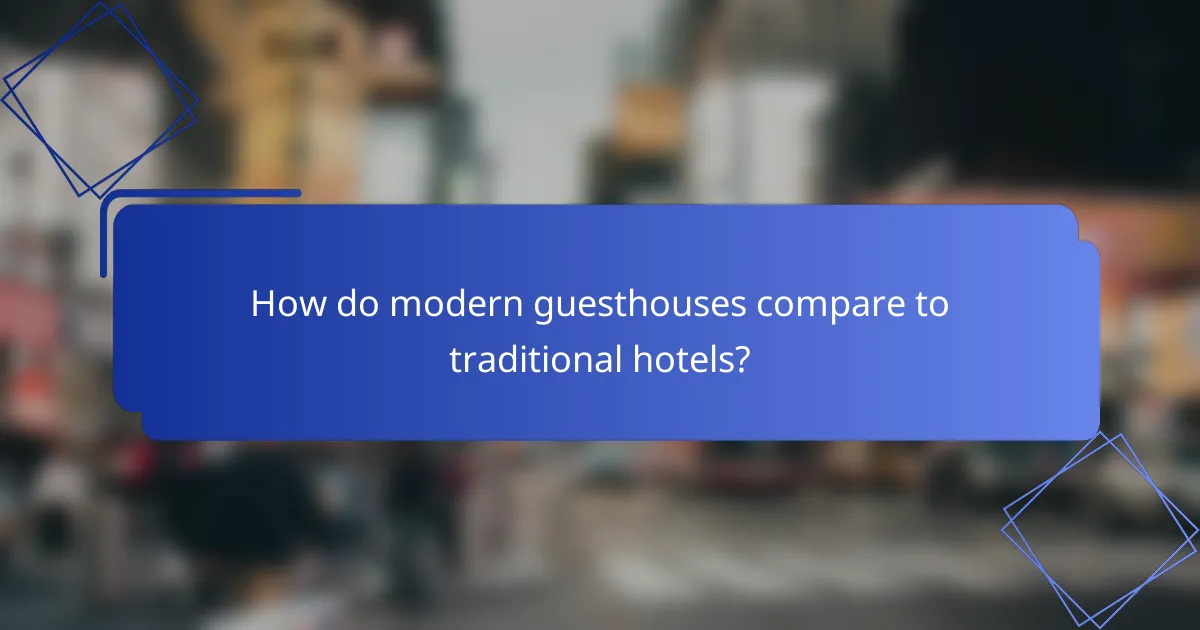 How do modern guesthouses compare to traditional hotels?