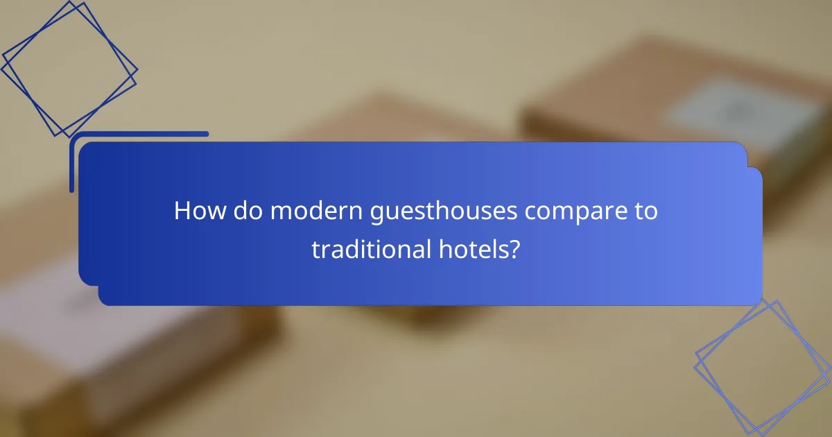 How do modern guesthouses compare to traditional hotels?