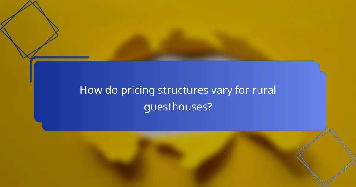 How do pricing structures vary for rural guesthouses?