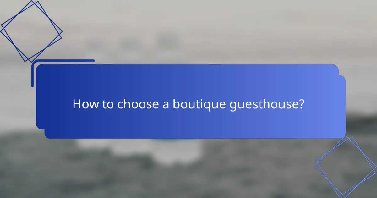 How to choose a boutique guesthouse?