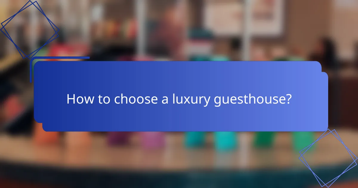 How to choose a luxury guesthouse?