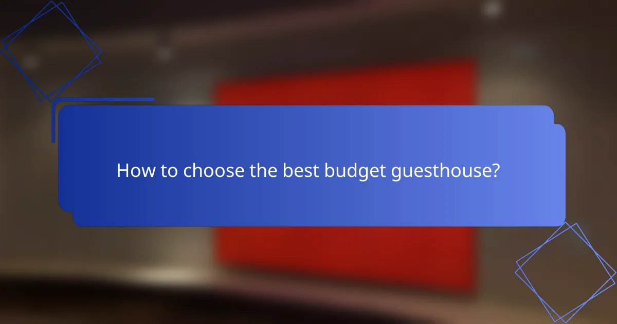 How to choose the best budget guesthouse?
