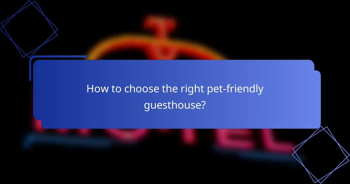 How to choose the right pet-friendly guesthouse?