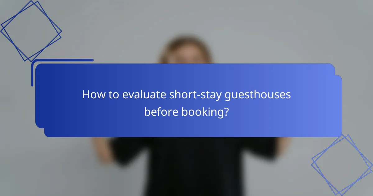 How to evaluate short-stay guesthouses before booking?