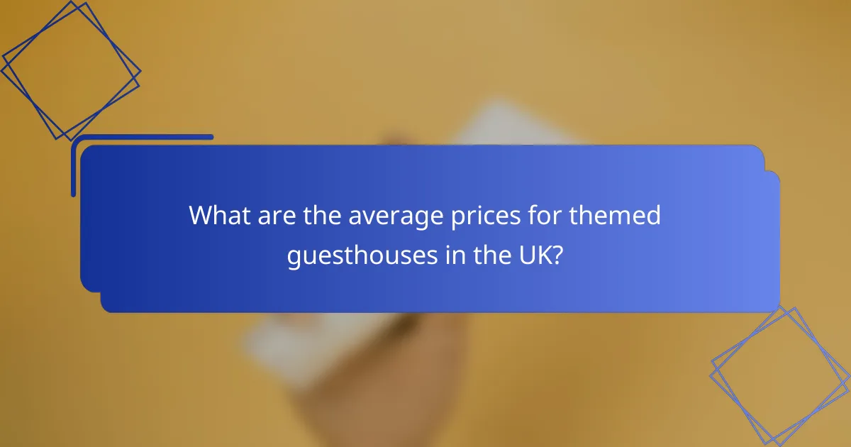 What are the average prices for themed guesthouses in the UK?