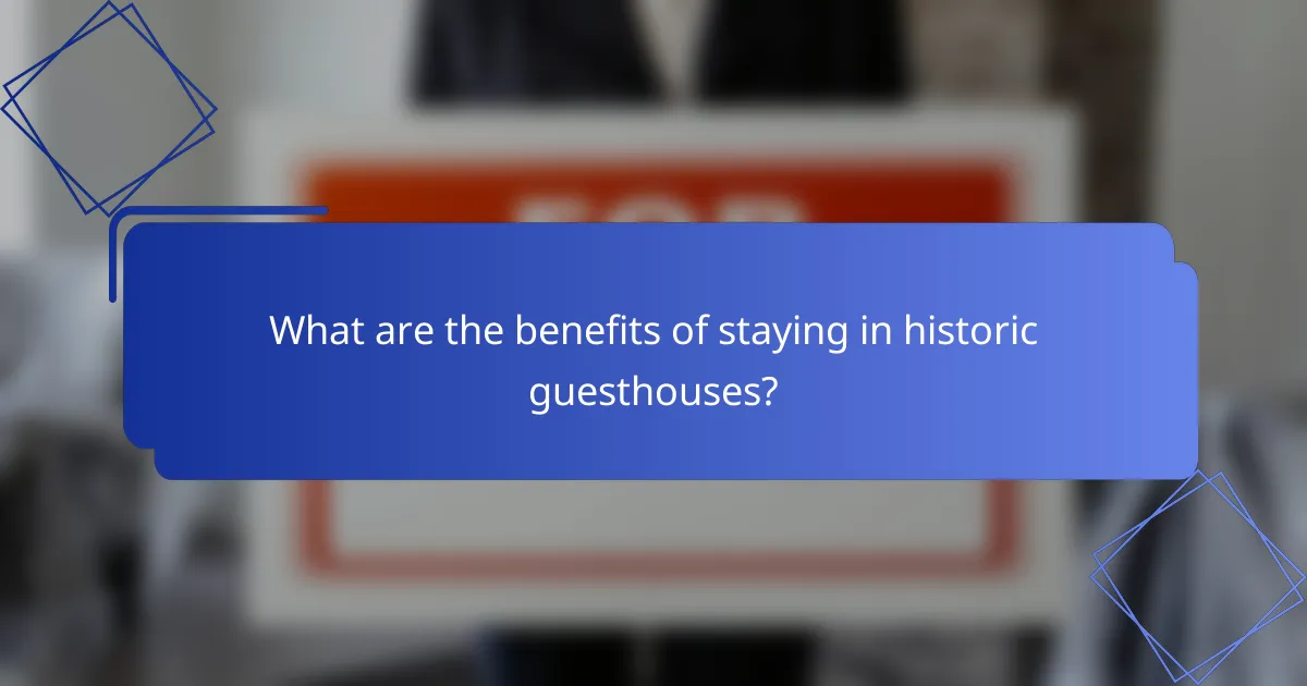 What are the benefits of staying in historic guesthouses?