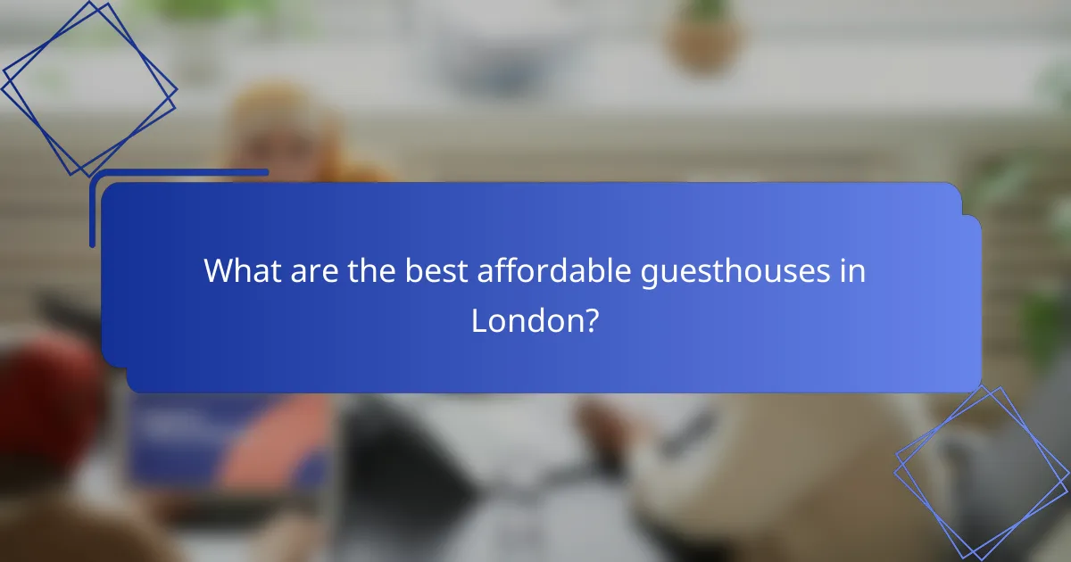 What are the best affordable guesthouses in London?