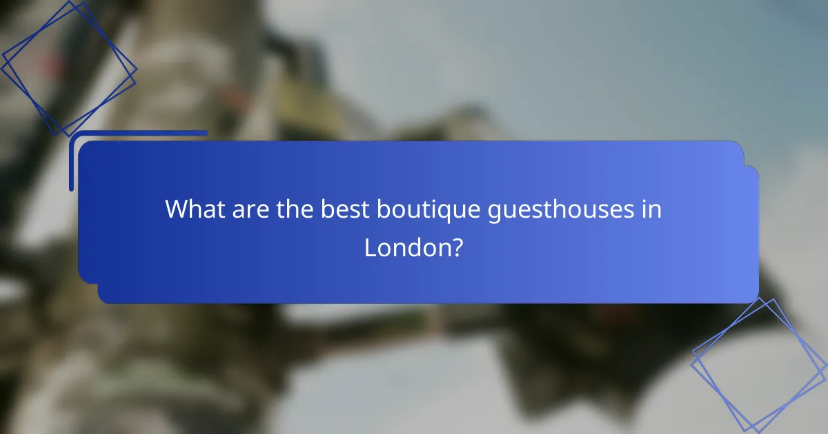 What are the best boutique guesthouses in London?