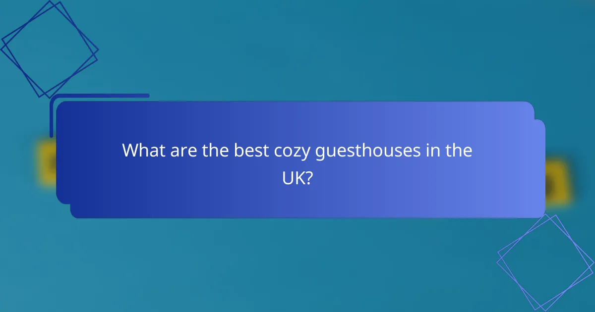 What are the best cozy guesthouses in the UK?