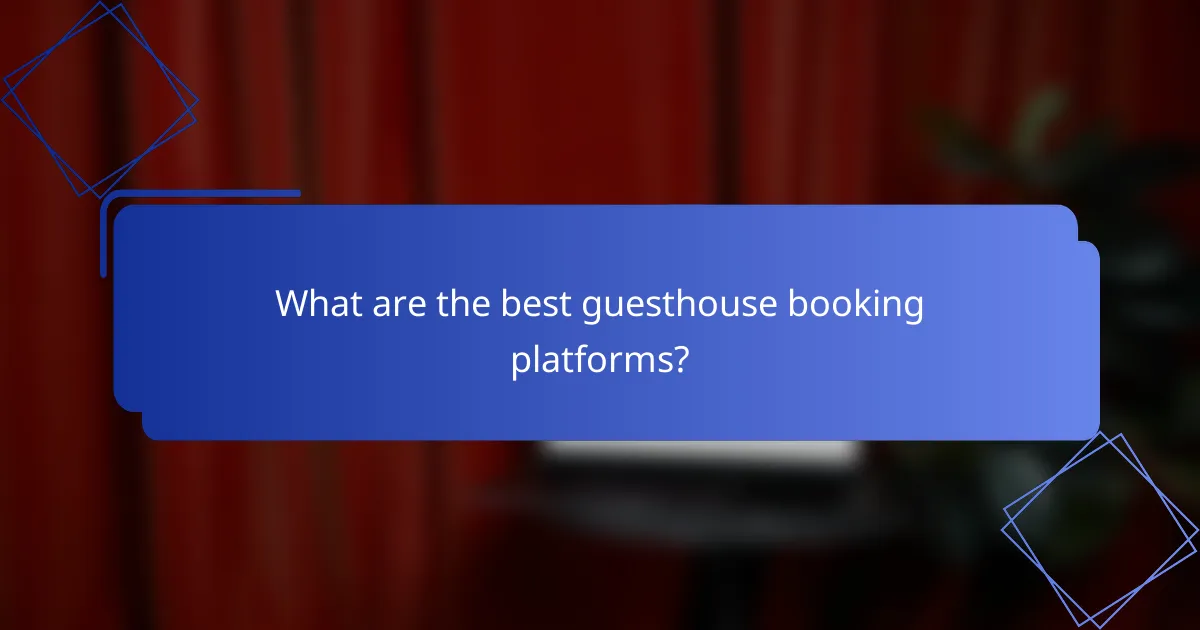 What are the best guesthouse booking platforms?