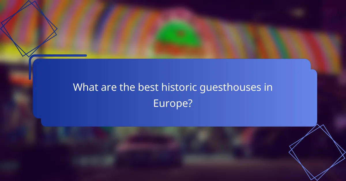 What are the best historic guesthouses in Europe?