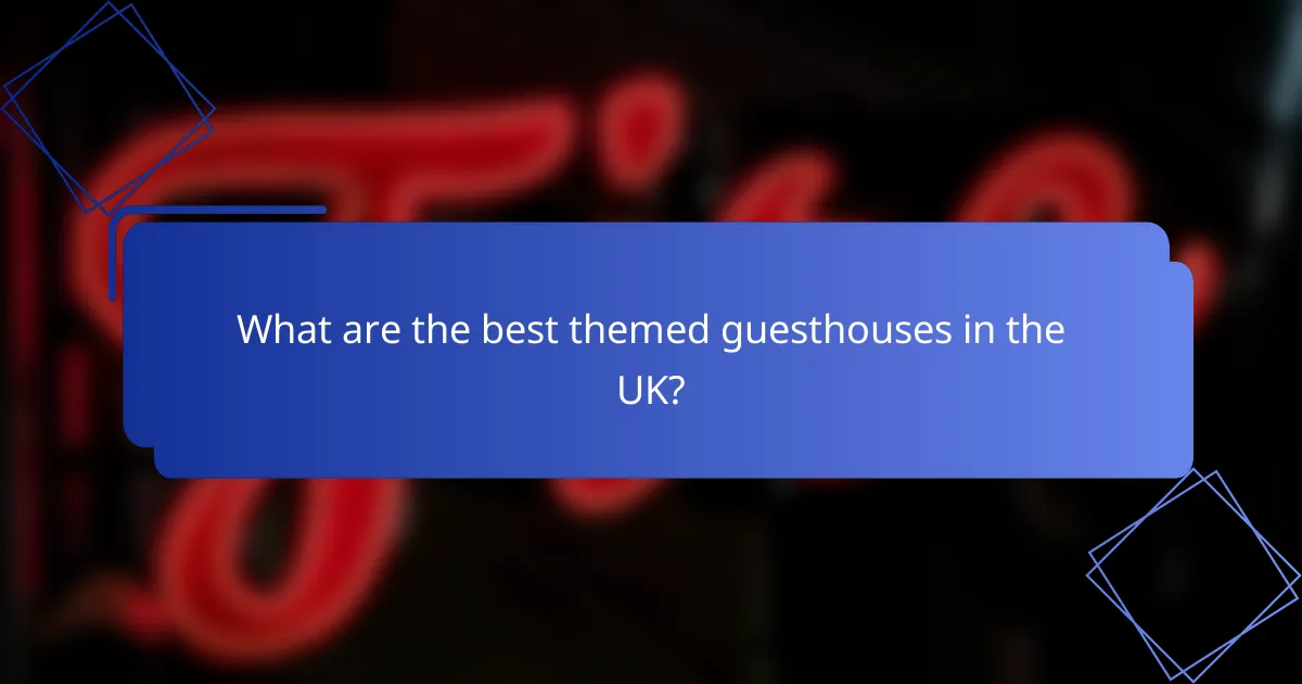 What are the best themed guesthouses in the UK?