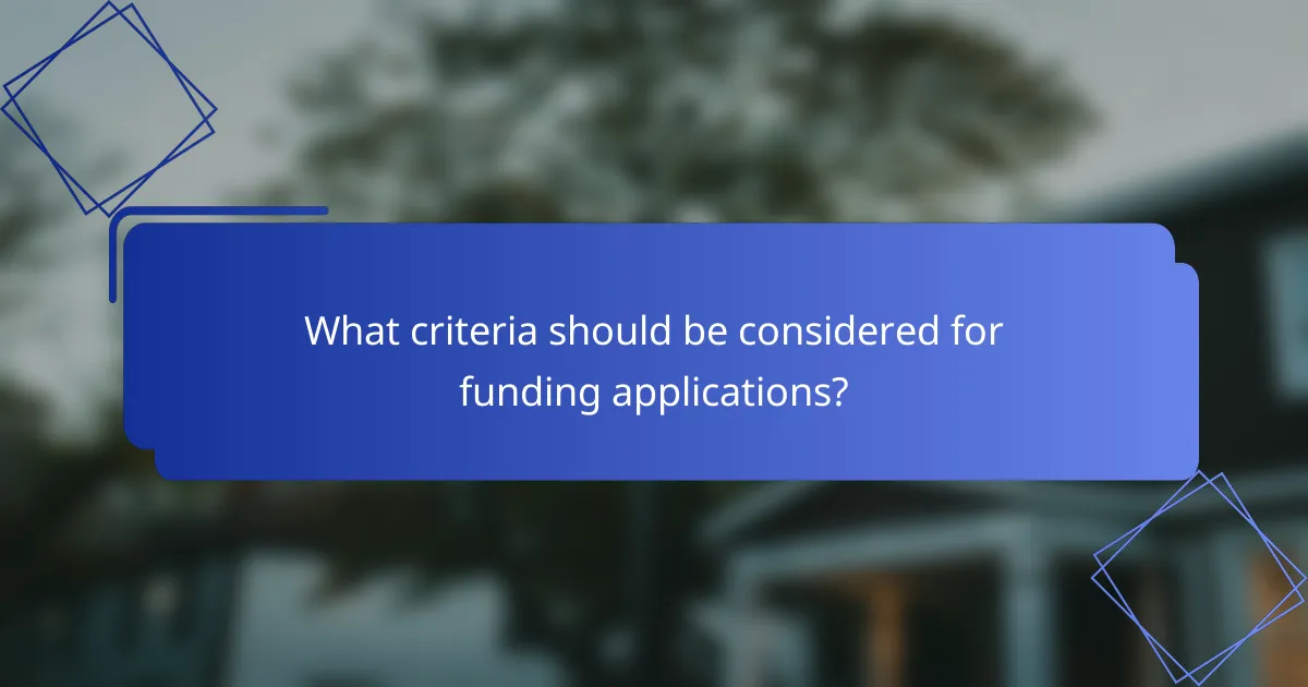 What criteria should be considered for funding applications?