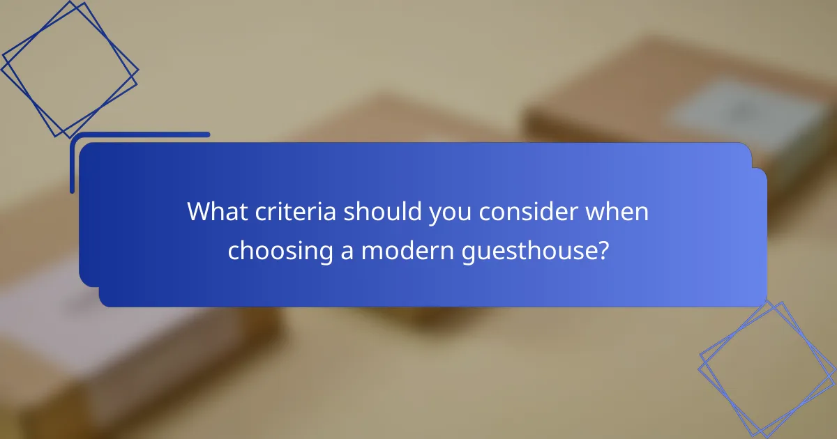 What criteria should you consider when choosing a modern guesthouse?