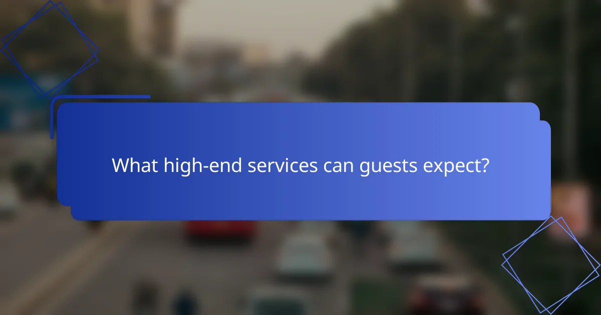 What high-end services can guests expect?