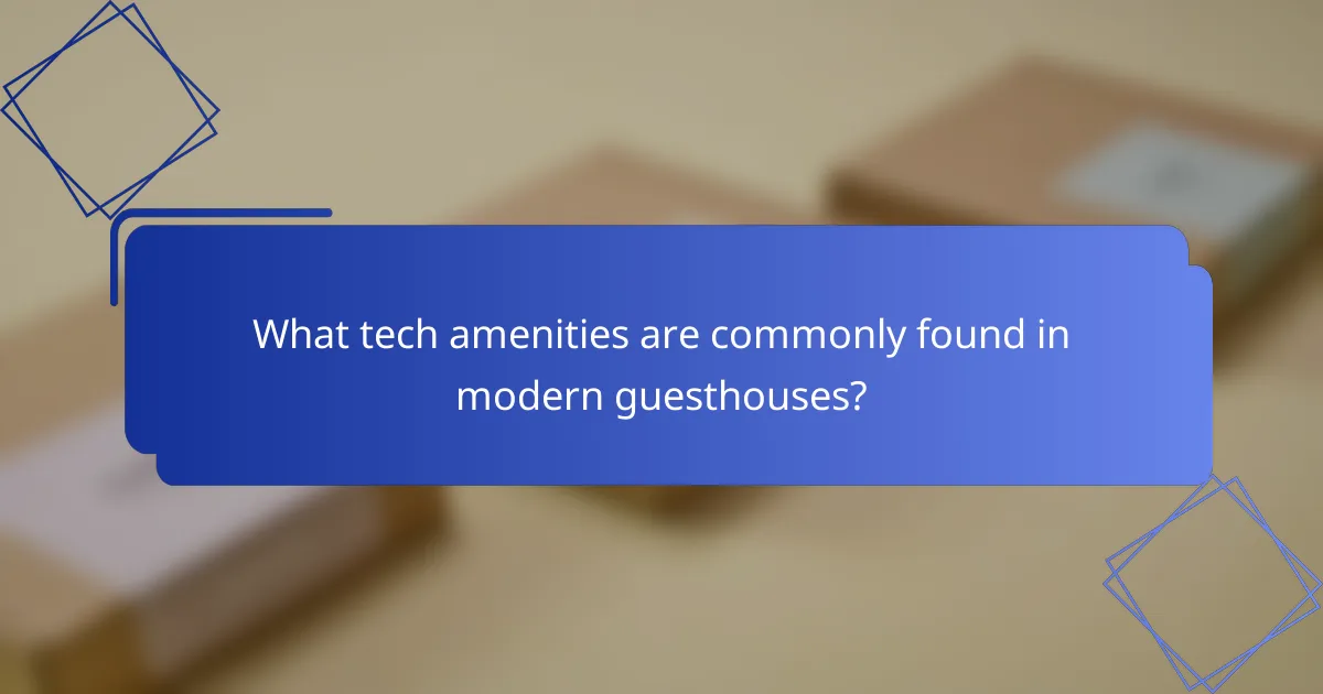 What tech amenities are commonly found in modern guesthouses?