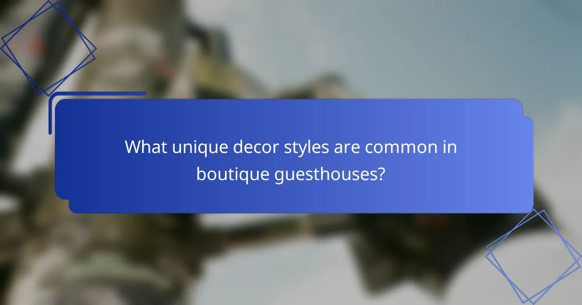 What unique decor styles are common in boutique guesthouses?
