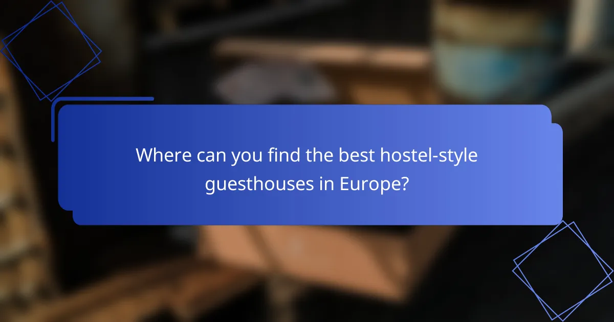 Where can you find the best hostel-style guesthouses in Europe?