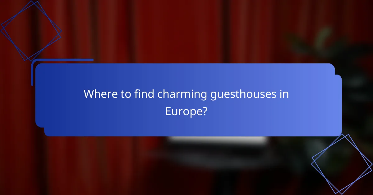 Where to find charming guesthouses in Europe?