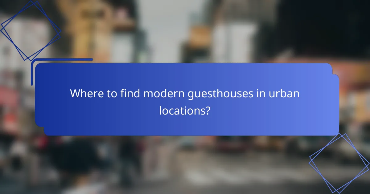 Where to find modern guesthouses in urban locations?
